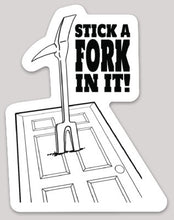 Load image into Gallery viewer, Stick A Fork In It

