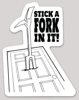 Stick A Fork In It